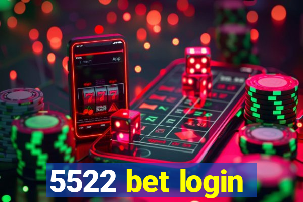 5522 bet login